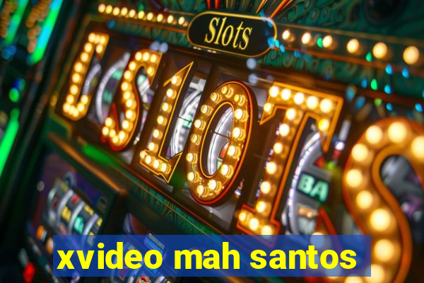 xvideo mah santos